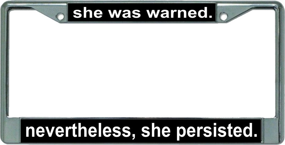 She Was Warned Nevertheless … Chrome License Plate Frame