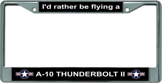 I'd Rather Be Flying A-10 Thunderbolt II Chrome Frame