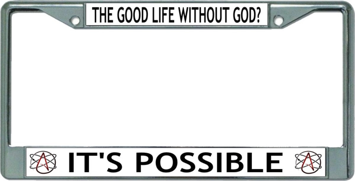 The Good Life Without God It's Possible Chrome Frame