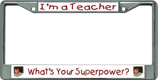 I'm A Teacher Whats Your Superpower #2 Chrome Frame