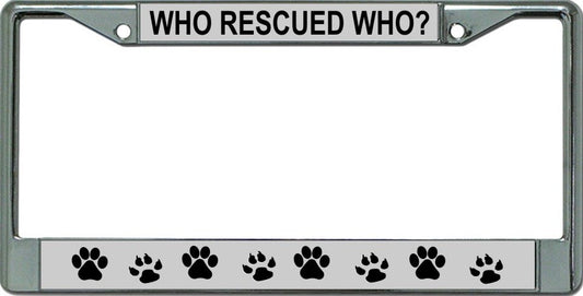 Who Rescued Who Paw Print Chrome License Plate Frame