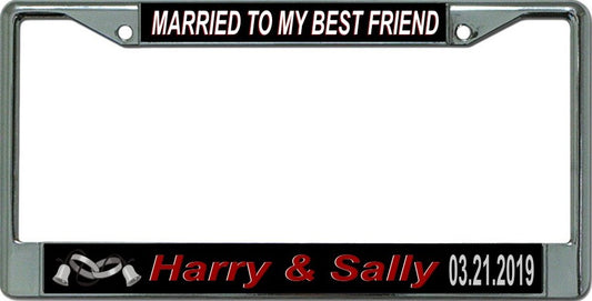 Married To My Best Friend ... Custom Chrome License Plate Frame