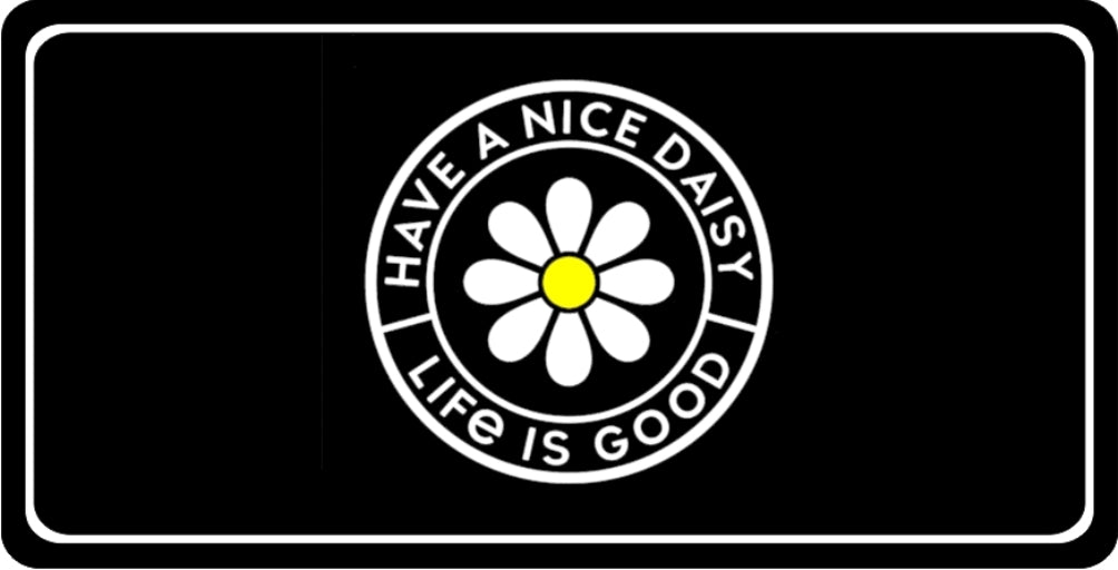 Have A Nice Daisy Life Is Good #2 Photo License Plate