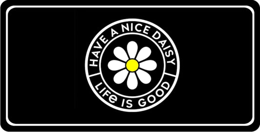 Have A Nice Daisy Life Is Good #2 Photo License Plate