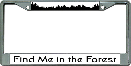 Find Me In The Forest Chrome License Plate Frame