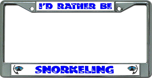 I'D Rather Be Snorkeling Chrome License Plate Frame