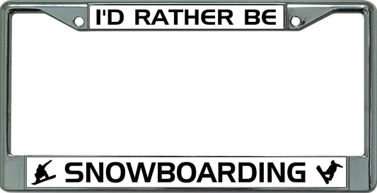 I'D Rather Be Snowboarding Chrome License Plate Frame