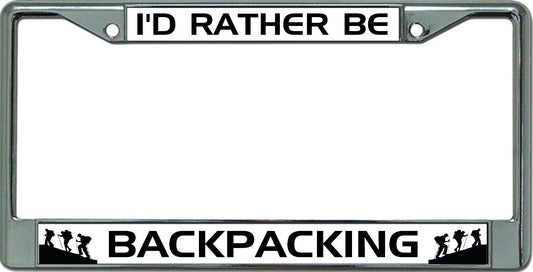 I'D Rather Be Backpacking Chrome License Plate Frame