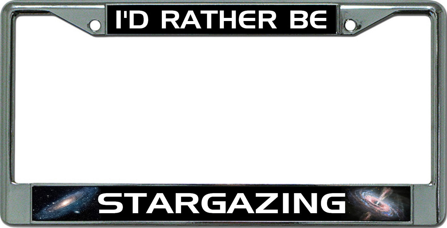 I'D Rather Be Stargazing Chrome License Plate Frame