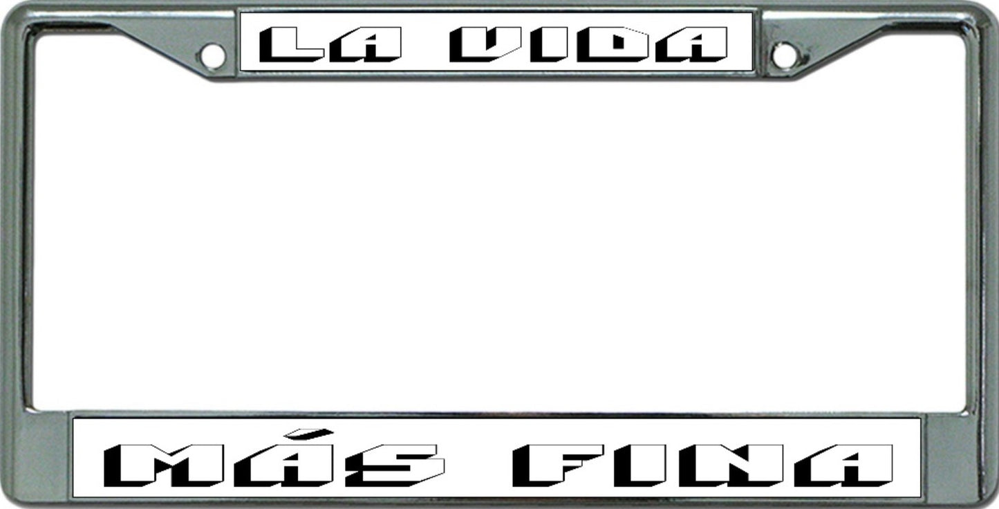 La Vida Mas Fina Chrome License Plate Frame