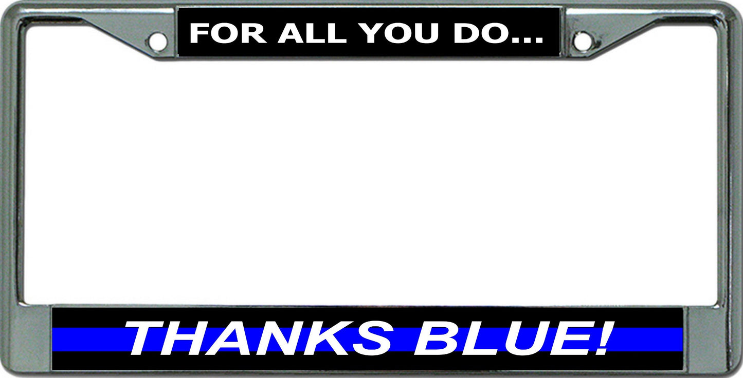 Thanks Blue For All You Do Chrome License Plate Frame