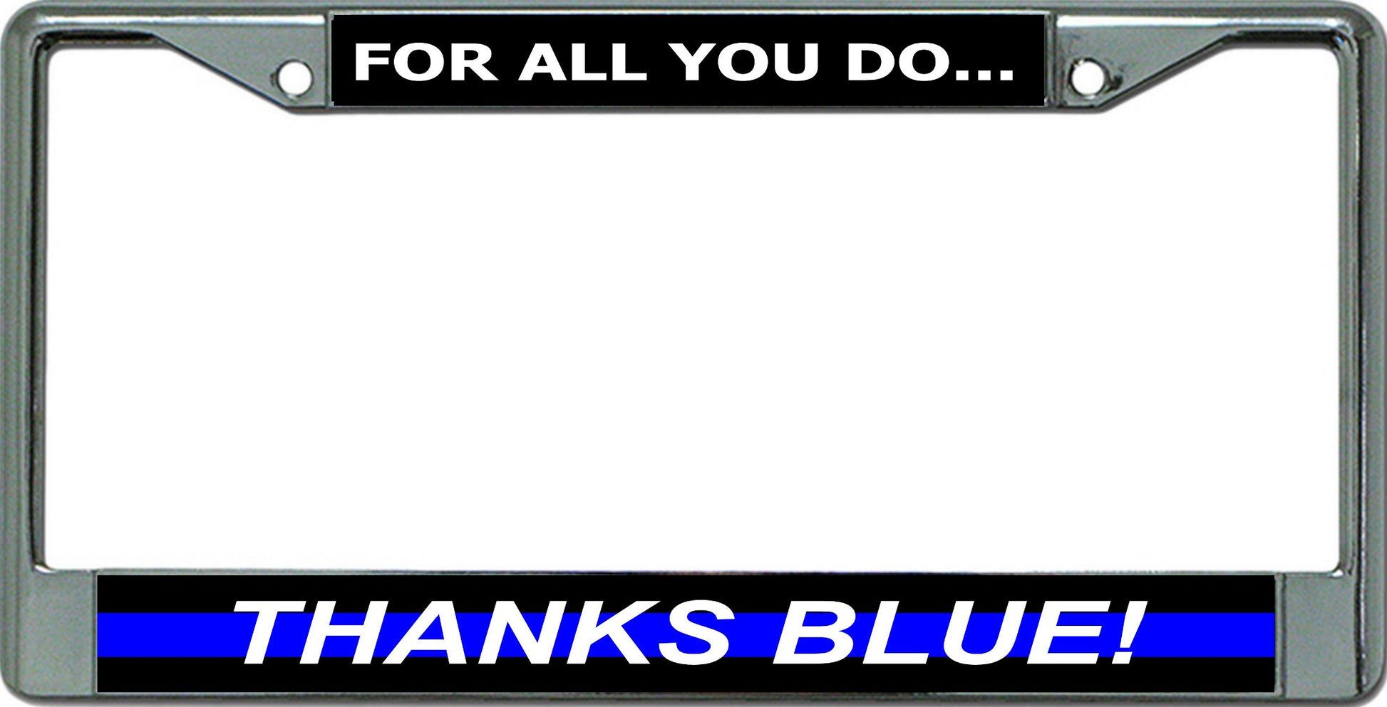 Thanks Blue For All You Do Chrome License Plate Frame