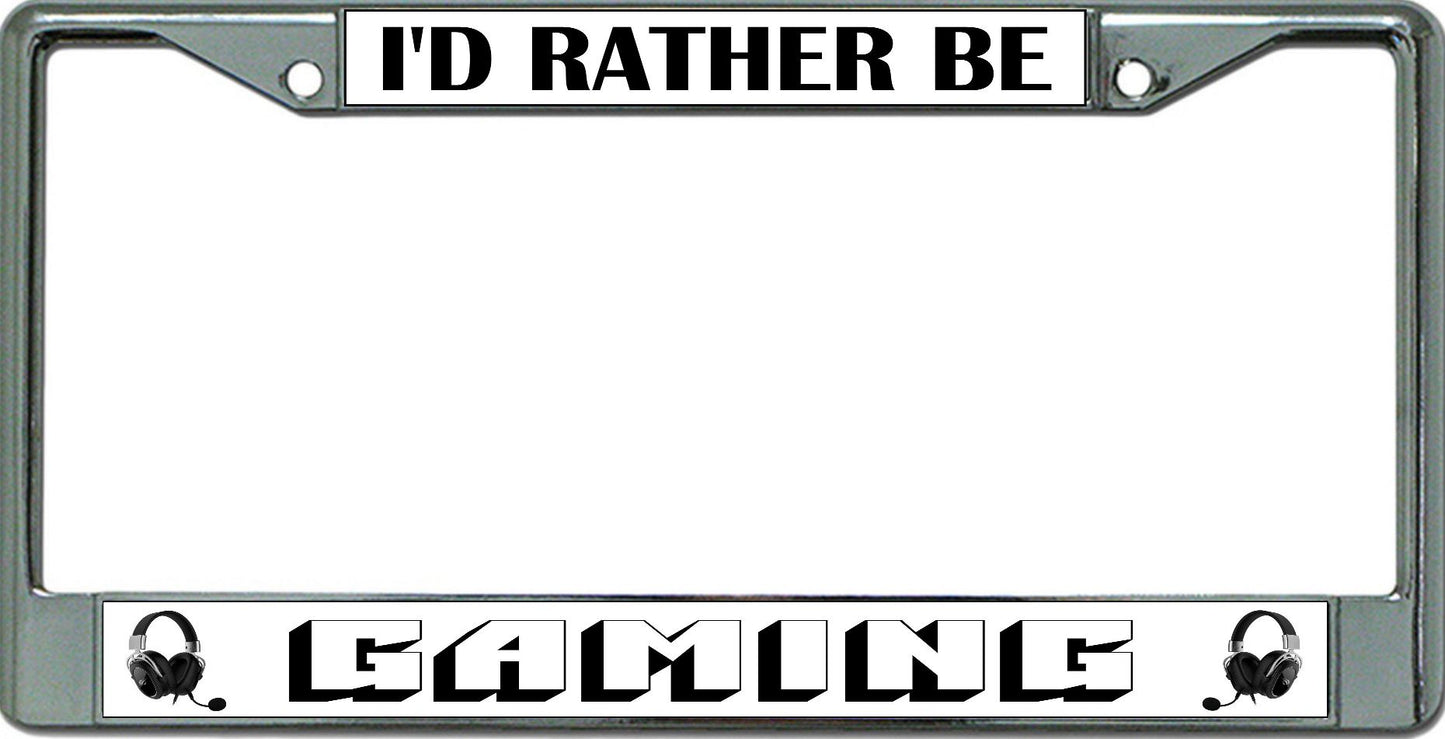 I'D Rather Be Gaming #2 Chrome License Plate Frame