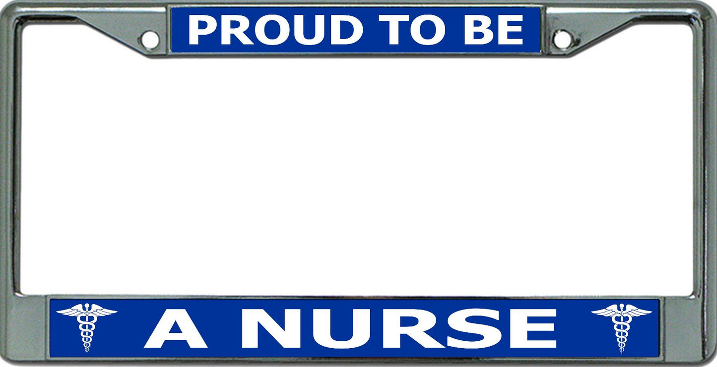 Proud To Be A Nurse Chrome License Plate Frame