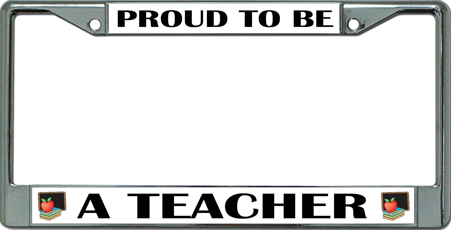 Proud To Be A Teacher Chrome License Plate Frame