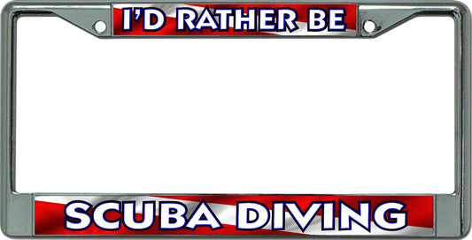 I'D Rather Be Scuba Diving #2 Chrome License Plate Frame