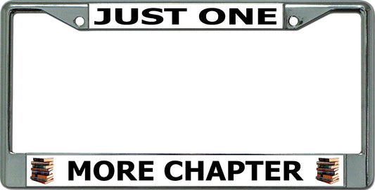 Just One More Chapter Chrome License Plate Frame