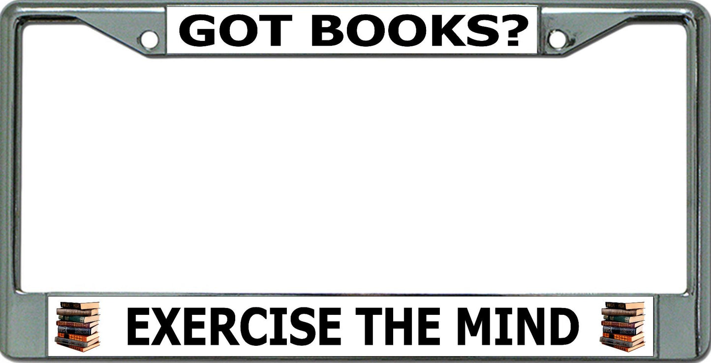 Got Books Exercise The Mind Chrome License Plate Frame