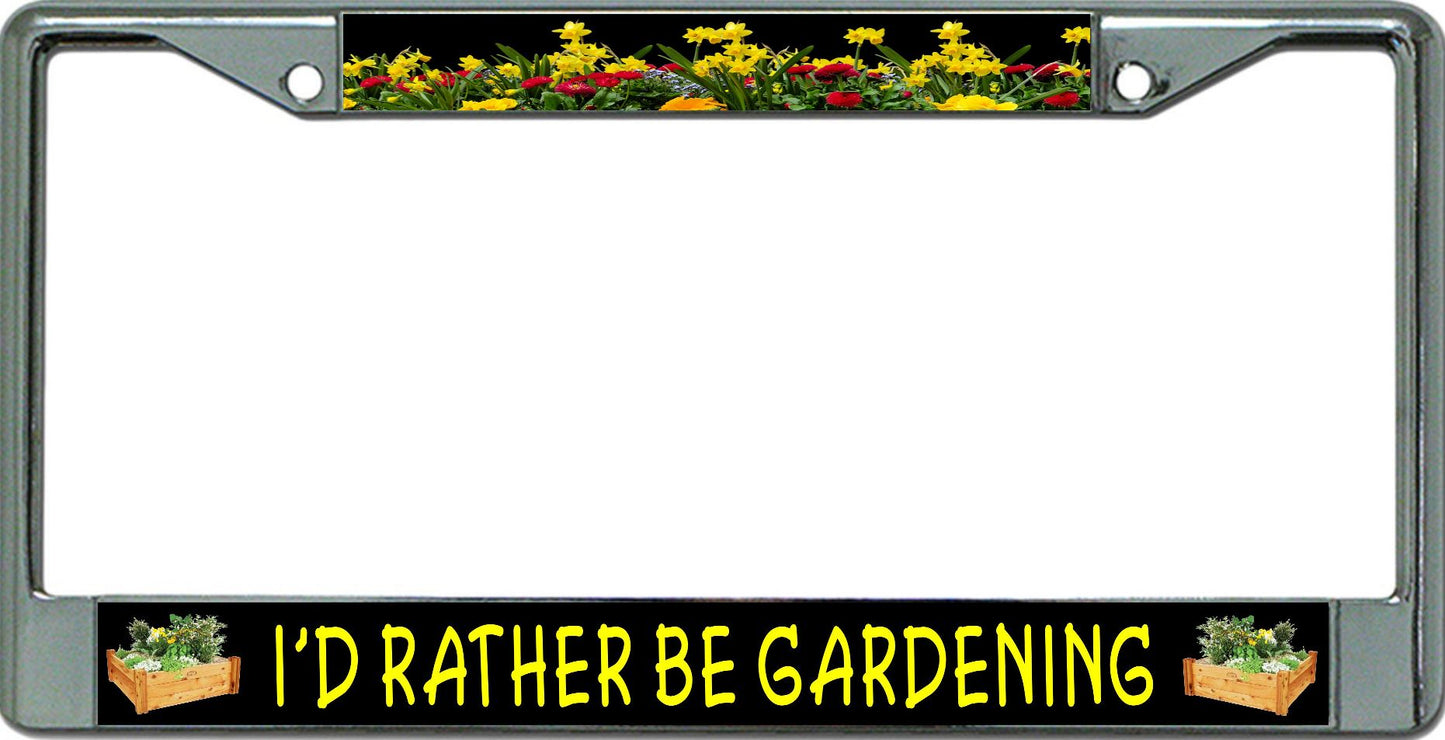 I'D Rather Be Gardening Chrome License Plate Frame