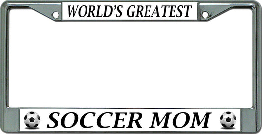 World's Greatest Soccer Mom Chrome License Plate Frame