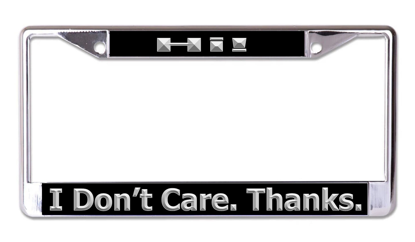 Hi! I Don't Care. Thanks. Chrome License Plate Frame