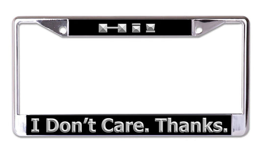 Hi! I Don't Care. Thanks. Chrome License Plate Frame