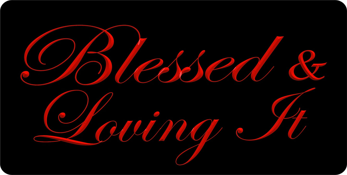 Blessed And Loving It Photo License Plate