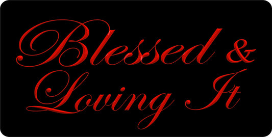 Blessed And Loving It Photo License Plate