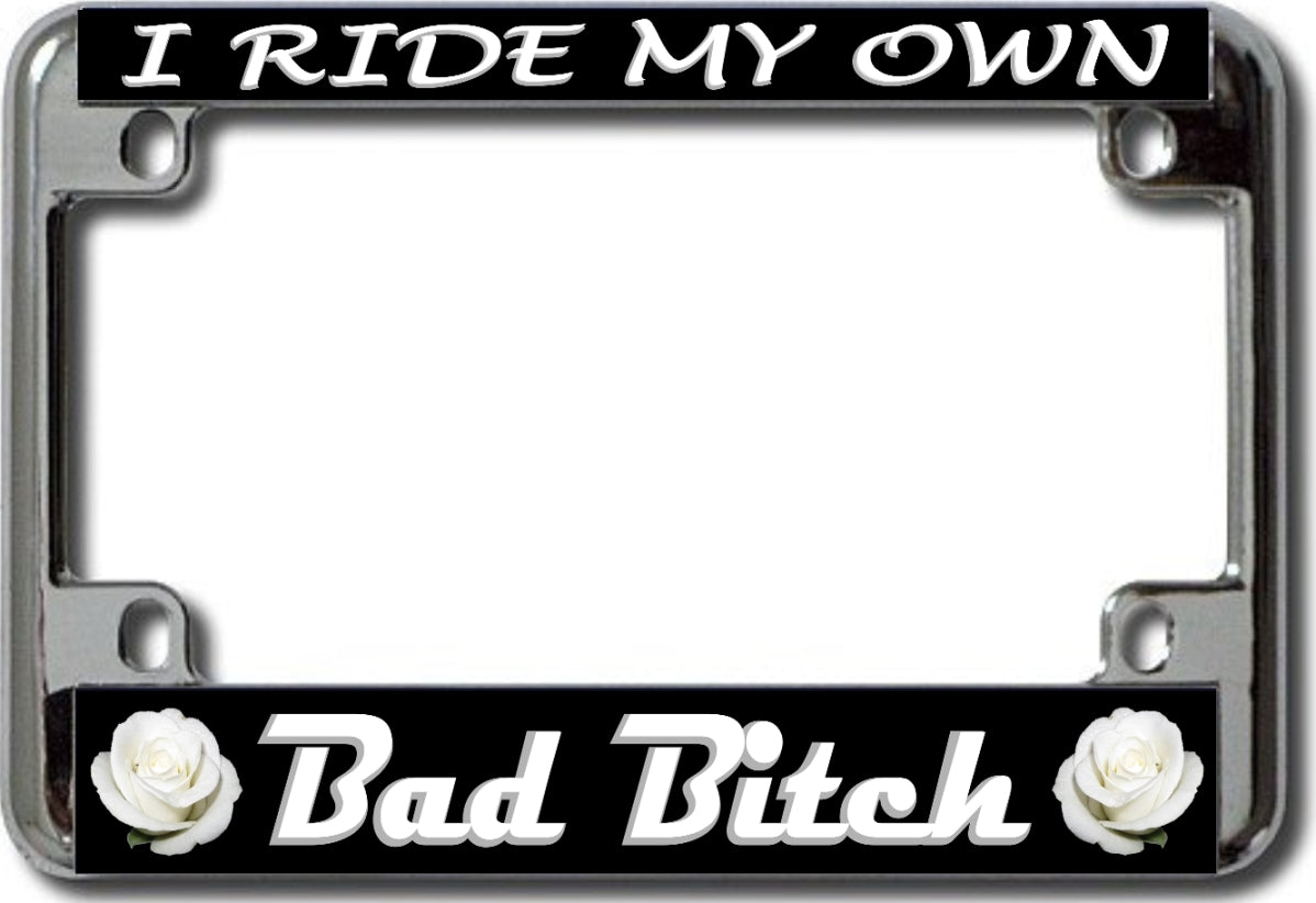 Bad Bitch White Rose Chrome Motorcycle License Plate Frame