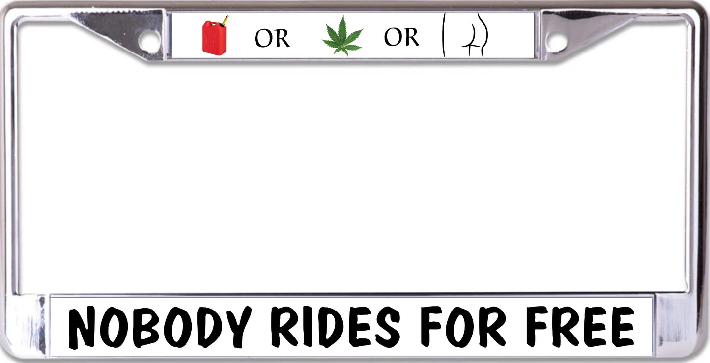 Gas Grass Or Ass No Body Rides Free Chrome License Plate Frame