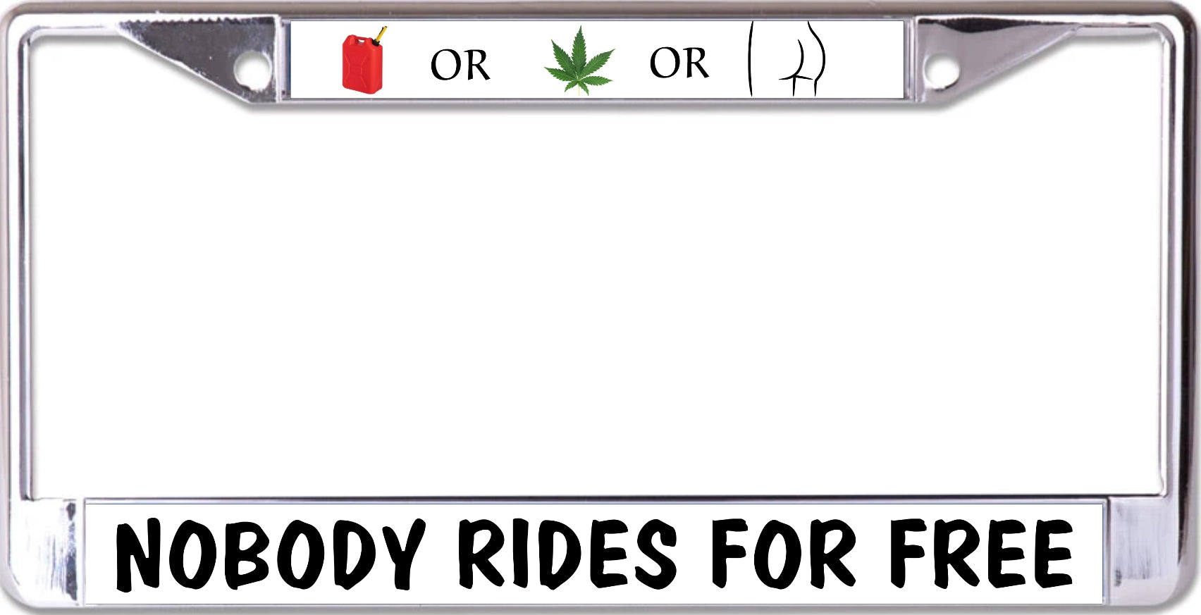 Gas Grass Or Ass No Body Rides Free Chrome License Plate Frame