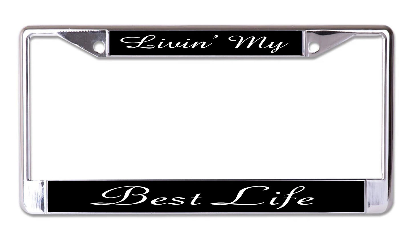 Living My Best Life Chrome License Plate Frame