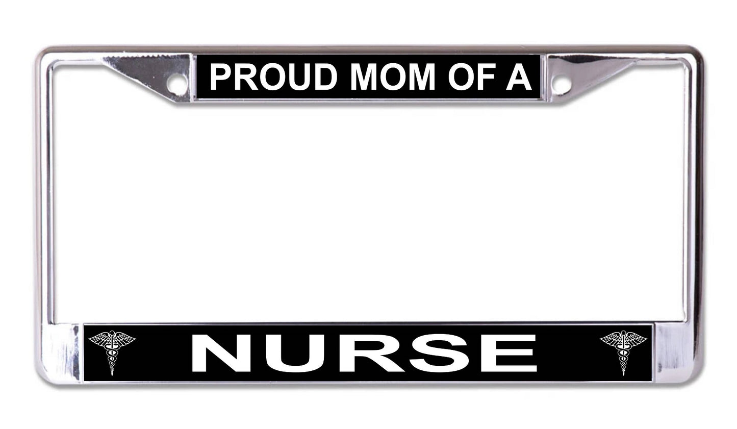 Proud Mom Of A Nurse Chrome License Plate Frame