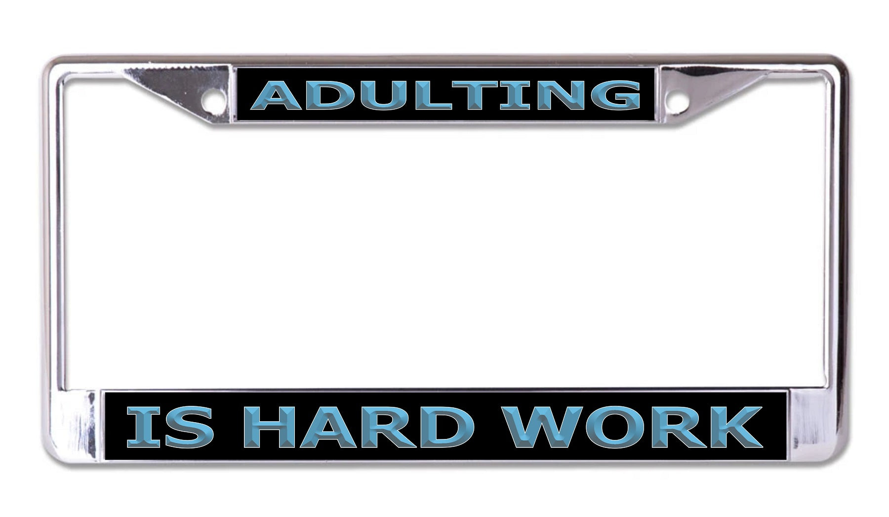 Adulting Is Hard Work #1 Chrome License Plate Frame