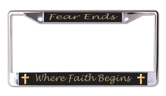 Fear Ends Where Faith Begins Chrome License Plate Frame