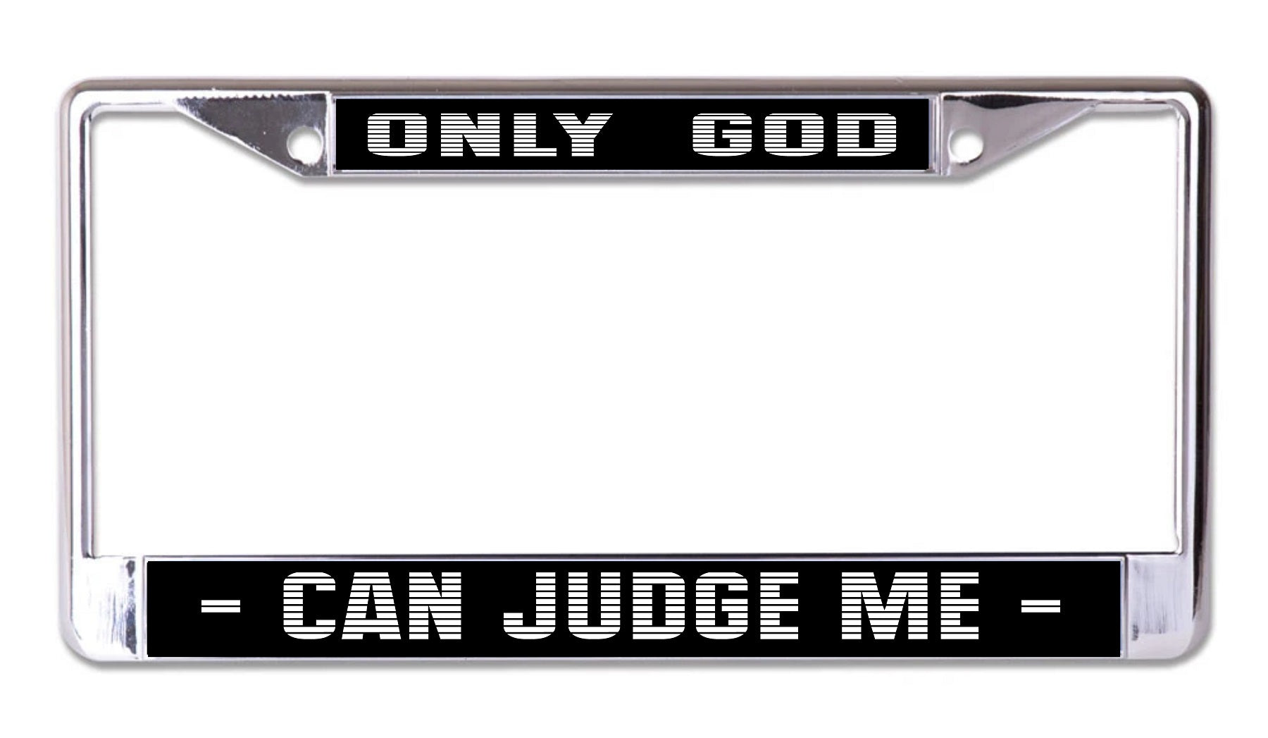 Only God Can Judge Me Chrome License Plate Frame