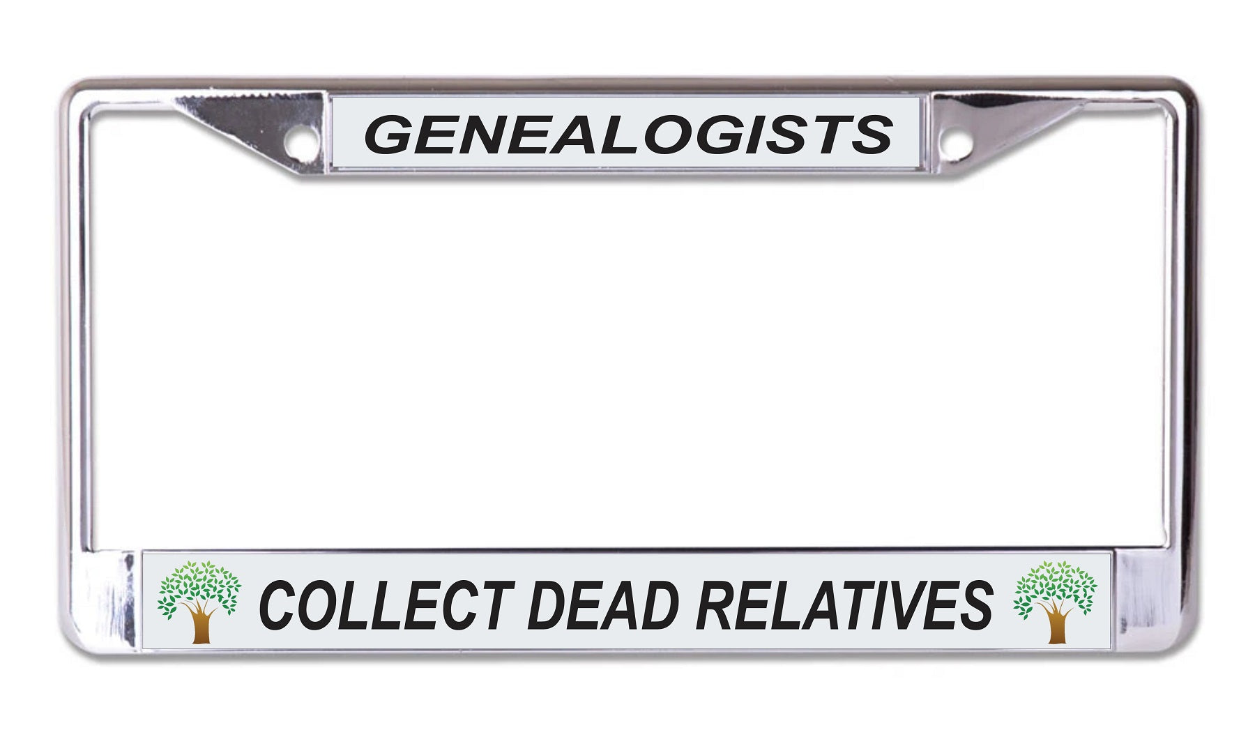 Genealogists Collect Dead Relatives Chrome License Plate Frame