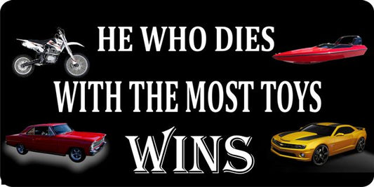 He Who Dies With The Most Toys Photo License Plate