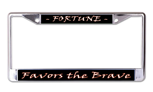 Fortune Favors The Brave Chrome License Plate Frame