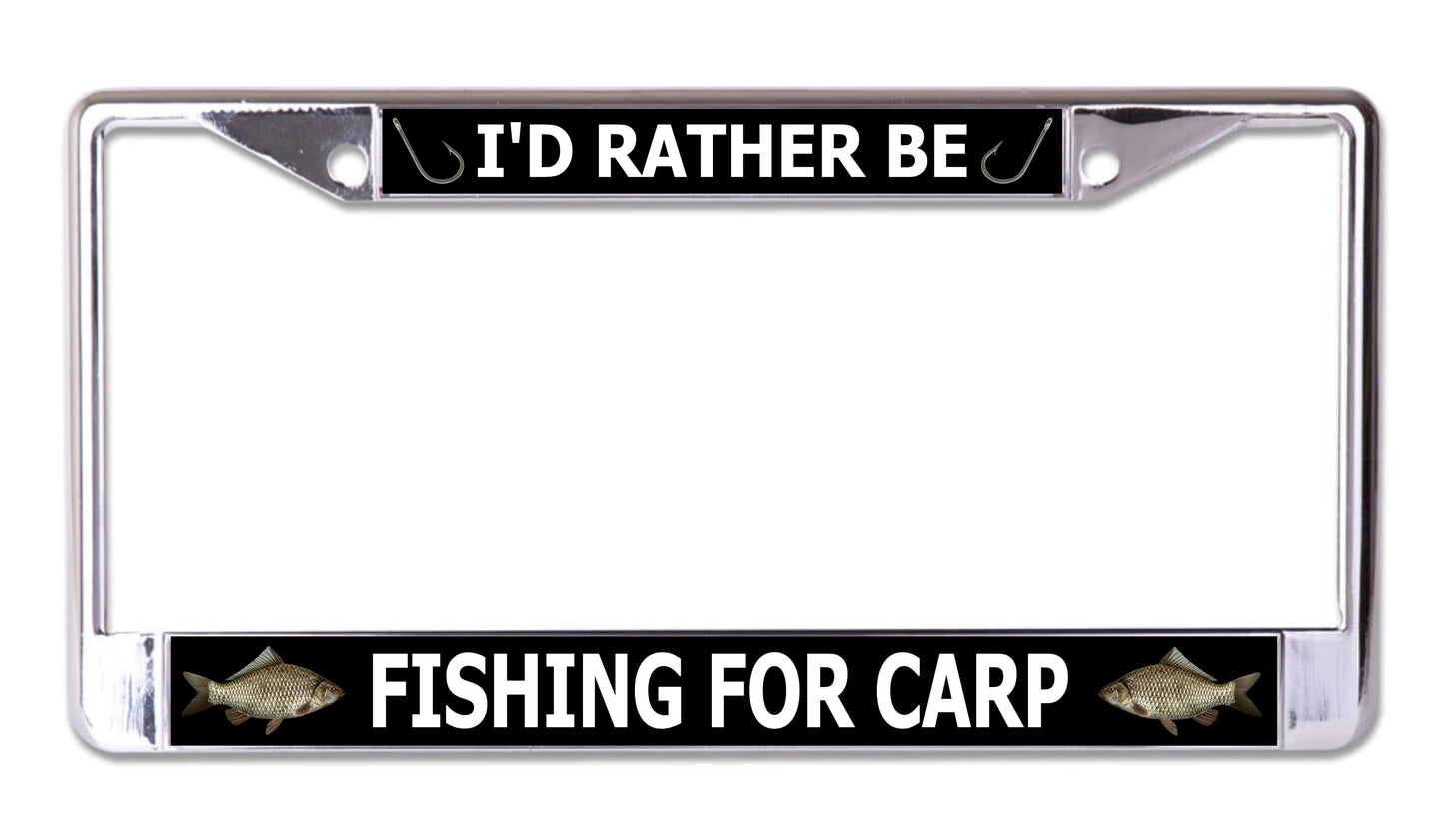 I'd Rather Be Fishing For Carp Chrome License Plate Frame