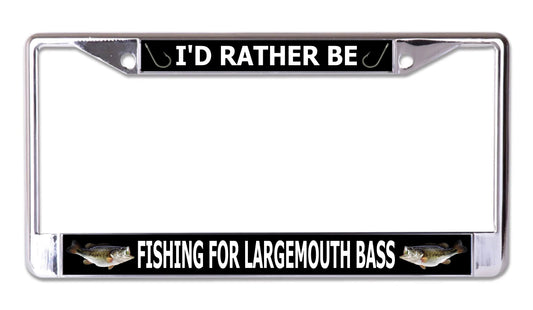 I'd Rather Be Fishing For Largemouth Bass Chrome Frame