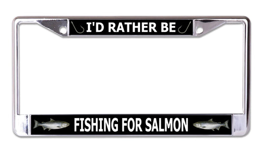 I'd Rather Be Fishing For Salmon Chrome License Plate Frame