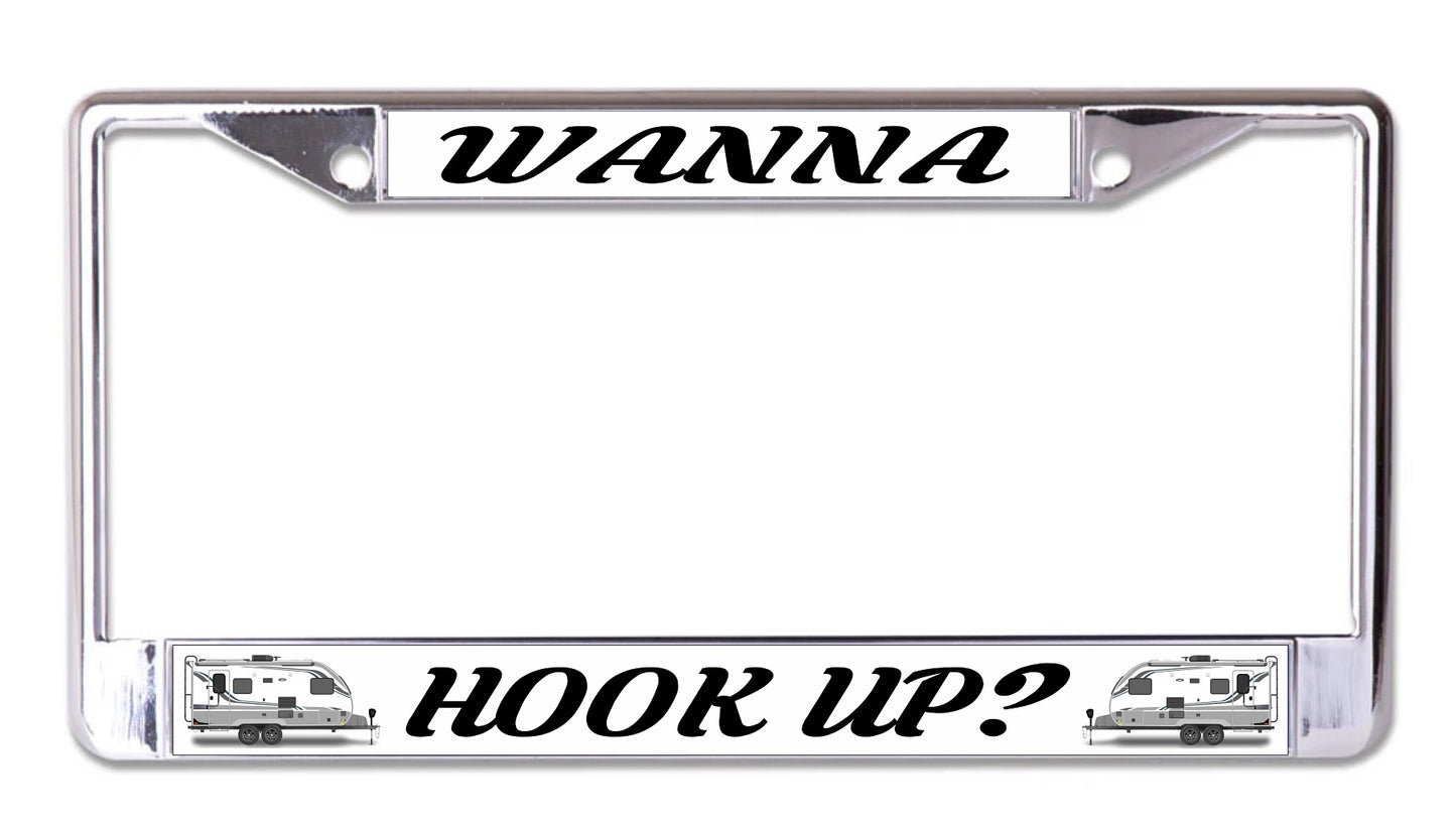 Wanna Hook Up? Trailer Chrome License Plate Frame