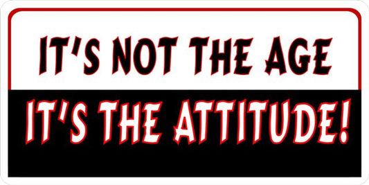 It's Not The Age It's The Attitude Photo License Plate