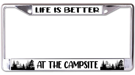 Life Is Better at The Campsite Chrome License Plate Frame