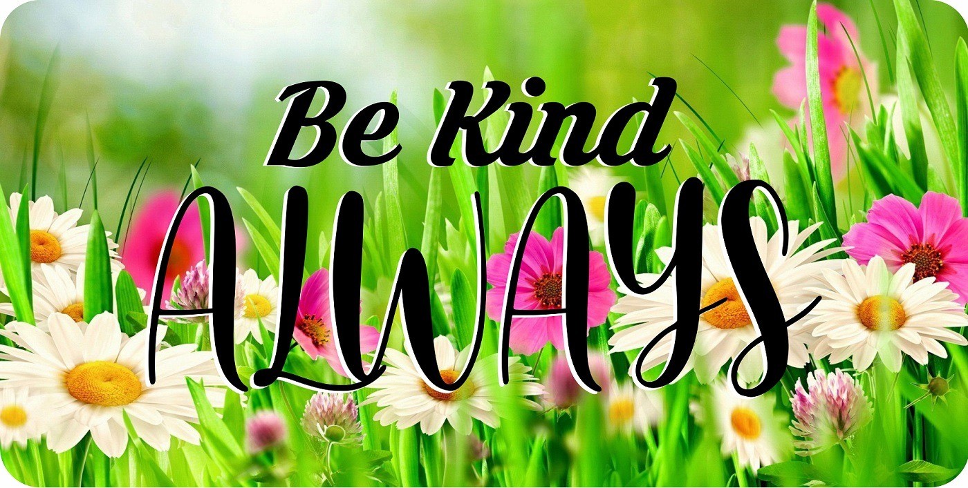 Be Kind Always #4 Photo License Plate