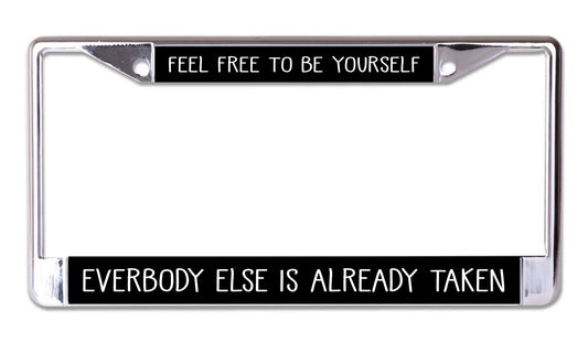 Feel Free To Be Yourself Chrome License Plate Frame