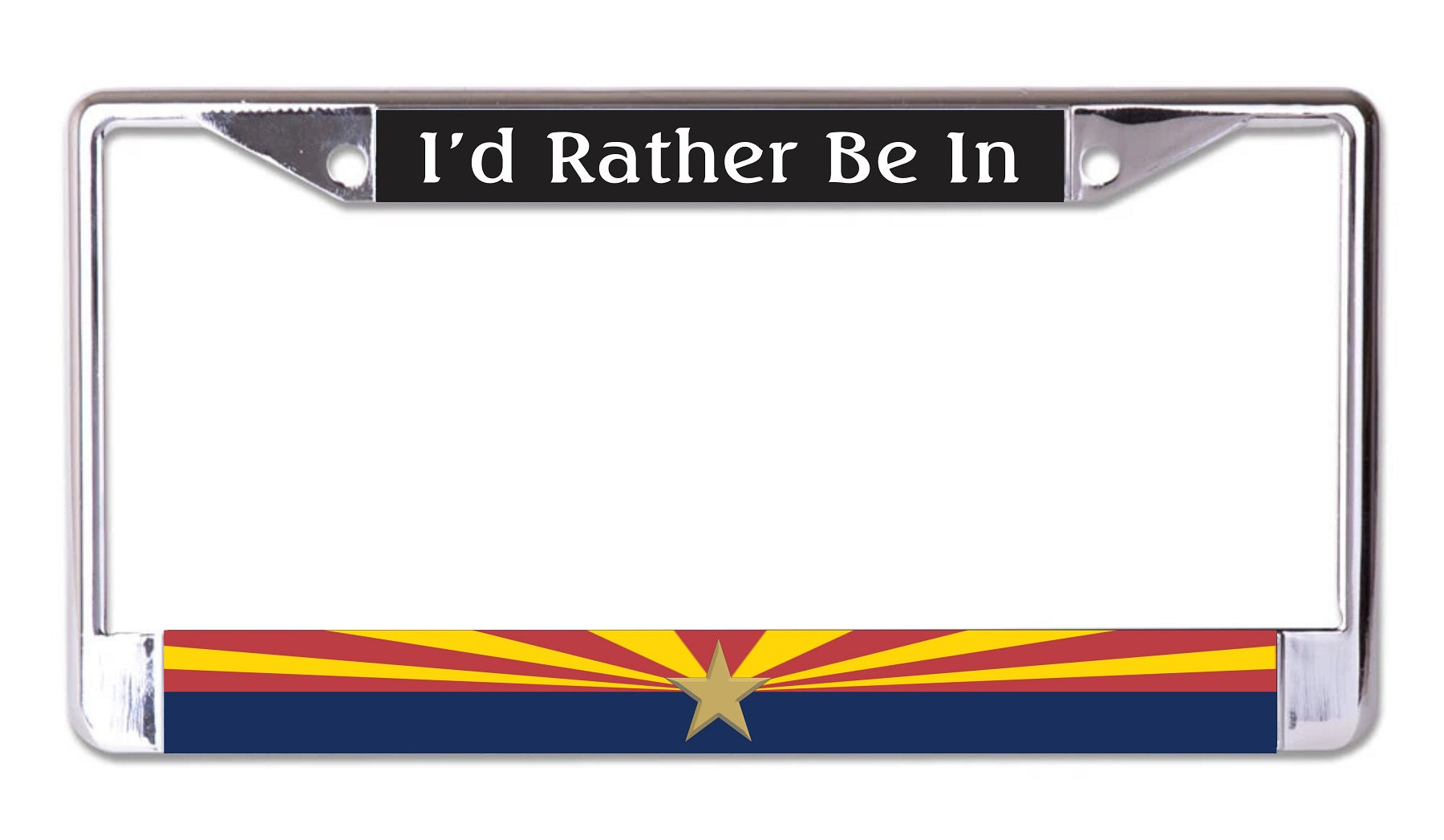 I'd Rather Be In AZ Chrome License Plate Frame