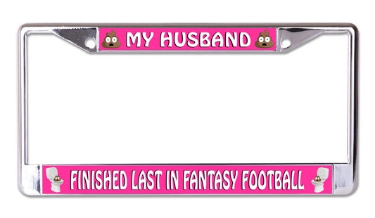 My Husband Finished Last In Fantasy Football Chrome Frame