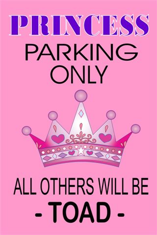 Princess Parking Sign All Others Will Be Toad